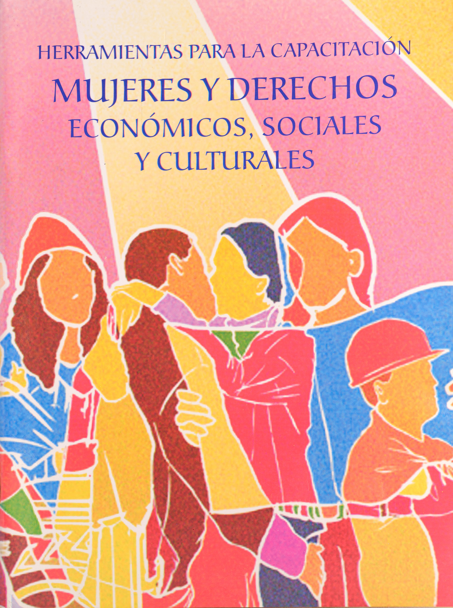 Herramientas para la capacitación. Mujeres y derechos económicos sociales y culturales