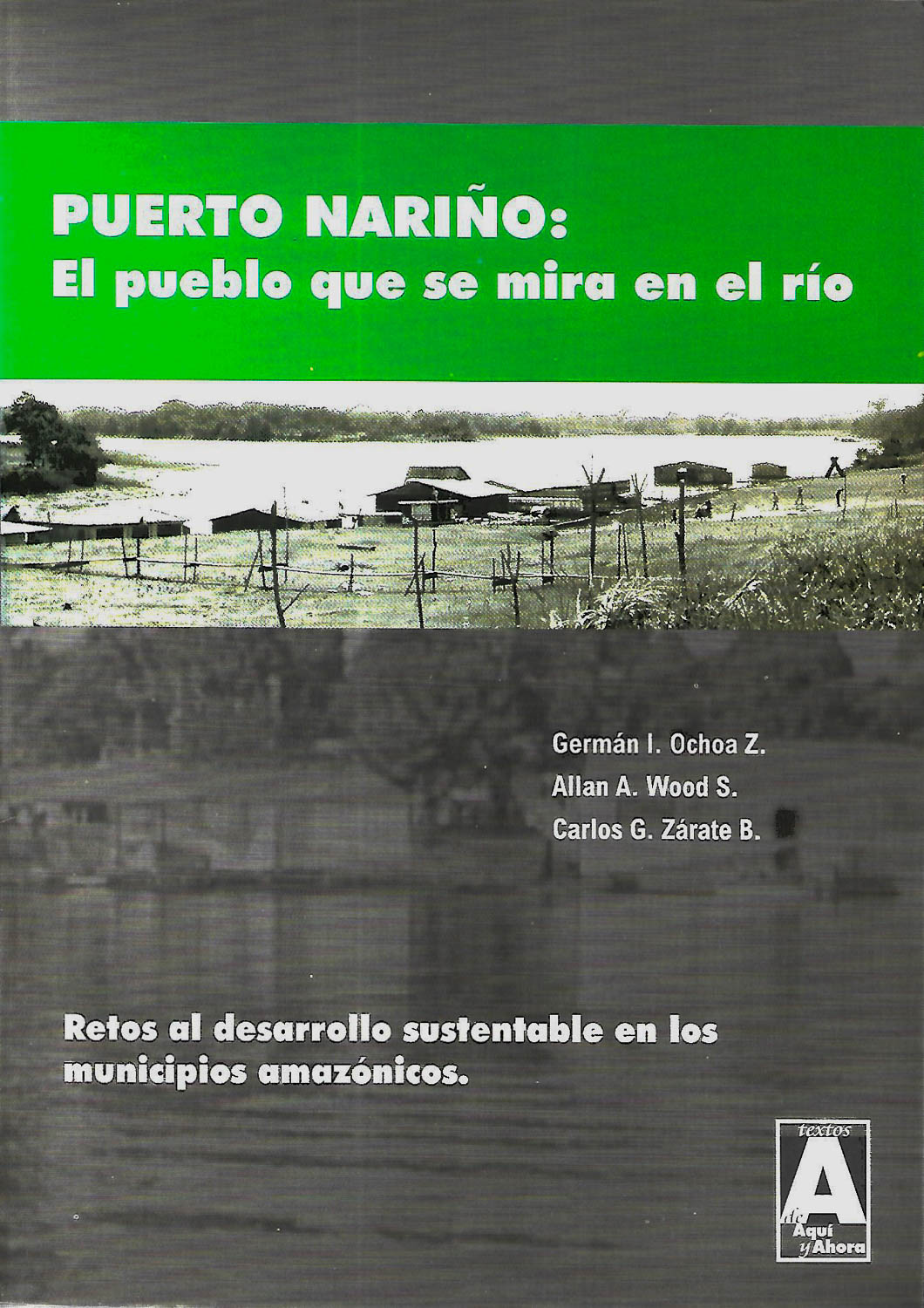 Puerto Nariño: El pueblo que se mira en el río. Retos al desarrollo sustentable en municipios amazónicos